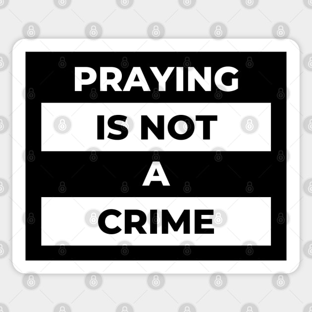 Praying Is Not A Crime (White Print) Sticker by the gulayfather